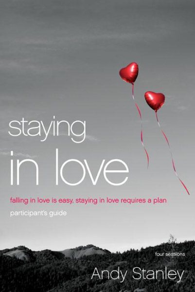 Staying in Love Participant's Guide: Falling in Love Is Easy, Staying in Love Requires a Plan cover