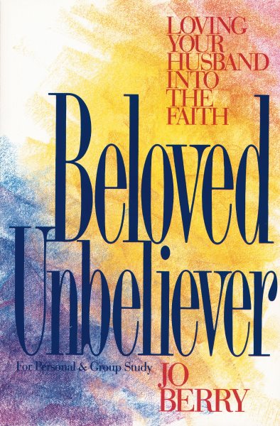 Beloved Unbeliever: Loving Your Husband into the Faith cover