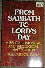 From Sabbath to Lord's Day: A Biblical, Historical and Theological Investigation cover