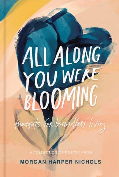 All Along You Were Blooming: Thoughts for Boundless Living cover