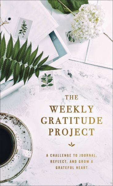 The Weekly Gratitude Project: A Challenge to Journal, Reflect, and Grow a Grateful Heart (The Weekly Project Series) cover