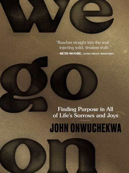 We Go On: Finding Purpose in All of Life’s Sorrows and Joys cover