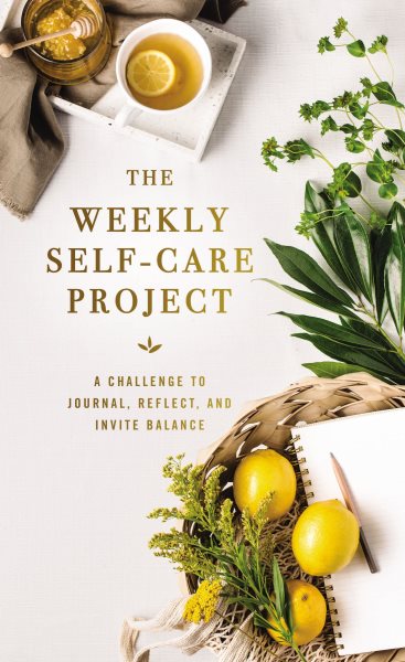 The Weekly Self-Care Project: A Challenge to Journal, Reflect, and Invite Balance (The Weekly Project Series) cover