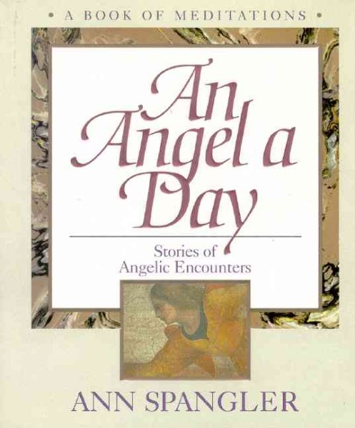 An Angel a Day : Stories of Angelic Encounters ( A Book of Meditations ) cover