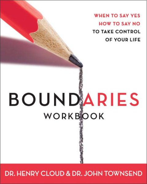 Boundaries Workbook: When to Say Yes When to Say No To Take Control of Your Life cover