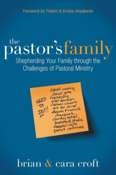 The Pastor's Family: Shepherding Your Family through the Challenges of Pastoral Ministry cover