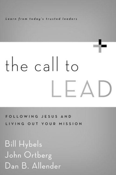 The Call to Lead: Following Jesus and Living Out Your Mission cover