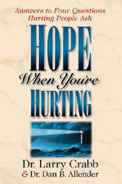 Hope When You're Hurting: Answers to Four Questions Hurting People Ask cover