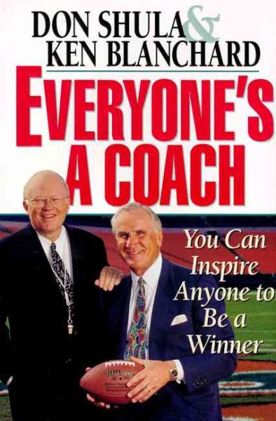 Everyone's a Coach: You Can Inspire Anyone to Be a Winner cover