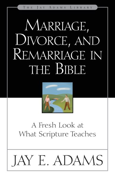 Marriage, Divorce, and Remarriage in the Bible cover
