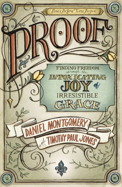 PROOF: Finding Freedom through the Intoxicating Joy of Irresistible Grace cover