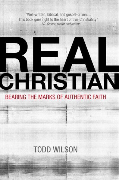 Real Christian: Bearing the Marks of Authentic Faith cover
