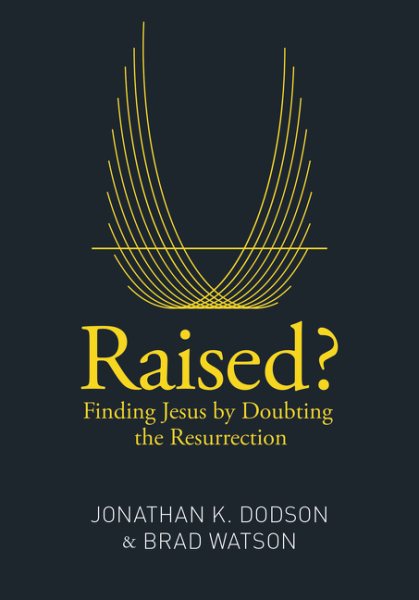 Raised?: Finding Jesus by Doubting the Resurrection cover