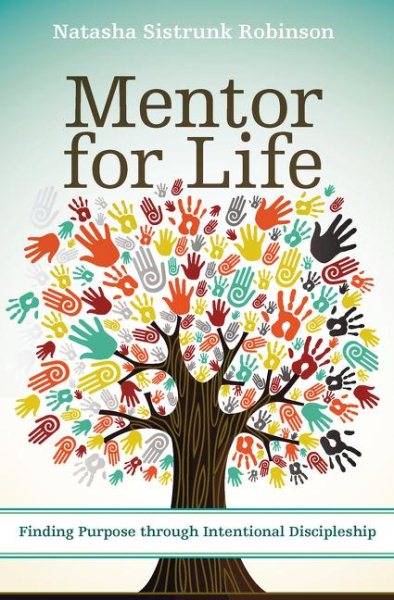Mentor for Life: Finding Purpose through Intentional Discipleship cover