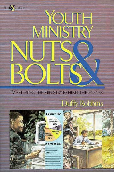 Youth Ministry Nuts and Bolts: Mastering the Ministry Behind the Scenes cover
