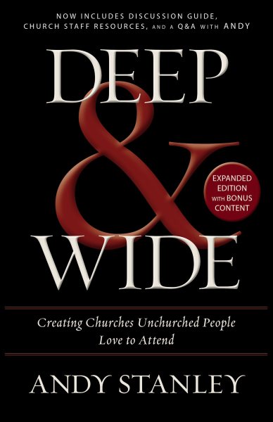 Deep and Wide: Creating Churches Unchurched People Love to Attend cover