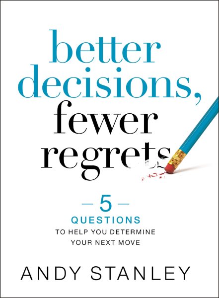 Better Decisions, Fewer Regrets: 5 Questions to Help You Determine Your Next Move cover