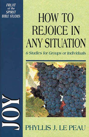 Joy: How To Rejoice In Any Situation (Fruit of the Spirit Bible Studies) cover