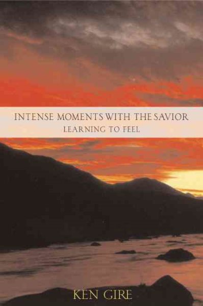 Intense Moments with the Savior - Learning to Feel