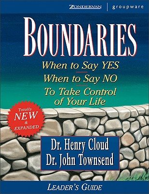 Boundaries: When to Say YES, When to Say NO, To Take Control of Your Life