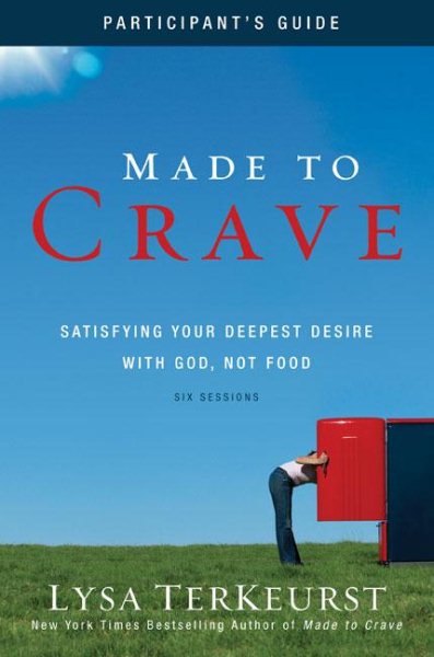 Made to Crave Participant's Guide: Satisfying Your Deepest Desire with God, Not Food cover