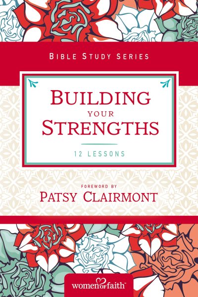 Building Your Strengths: Who Am I in God's Eyes? (And What Am I Supposed to Do about it?) (Women of Faith Study Guide Series) cover
