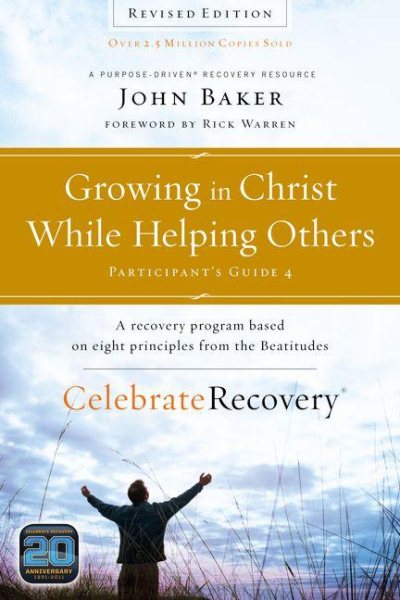 Growing in Christ While Helping Others Participant's Guide 4: A Recovery Program Based on Eight Principles from the Beatitudes (Celebrate Recovery) cover