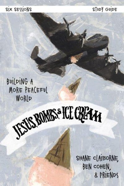 Jesus, Bombs, and Ice Cream Study Guide: Building a More Peaceful World cover