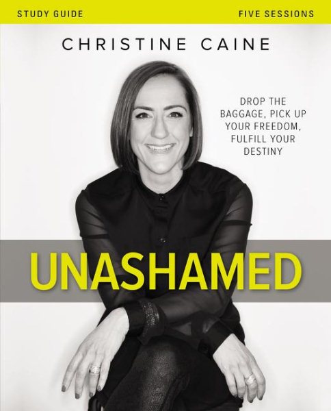 Unashamed Study Guide: Drop the Baggage, Pick up Your Freedom, Fulfill Your Destiny cover