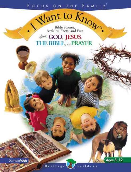 I Want To Know: Bible Stories, Articles, Facts, and Fun About God, Jesus, The Bible, and Prayer cover