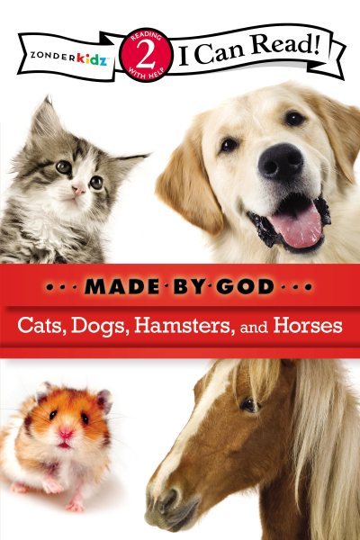 Cats, Dogs, Hamsters, and Horses: Level 2 (I Can Read! / Made By God) cover