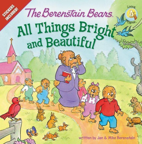 The Berenstain Bears: All Things Bright and Beautiful: Stickers Included! (Berenstain Bears/Living Lights) cover