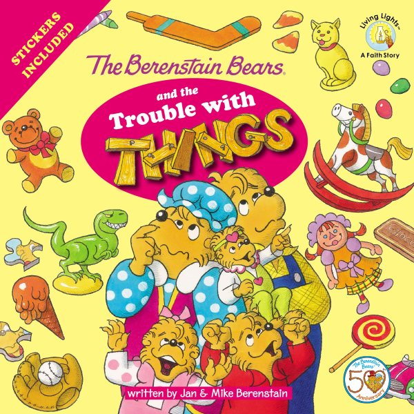 The Berenstain Bears  and the Trouble with Things: Stickers Included! (Berenstain Bears/Living Lights) cover