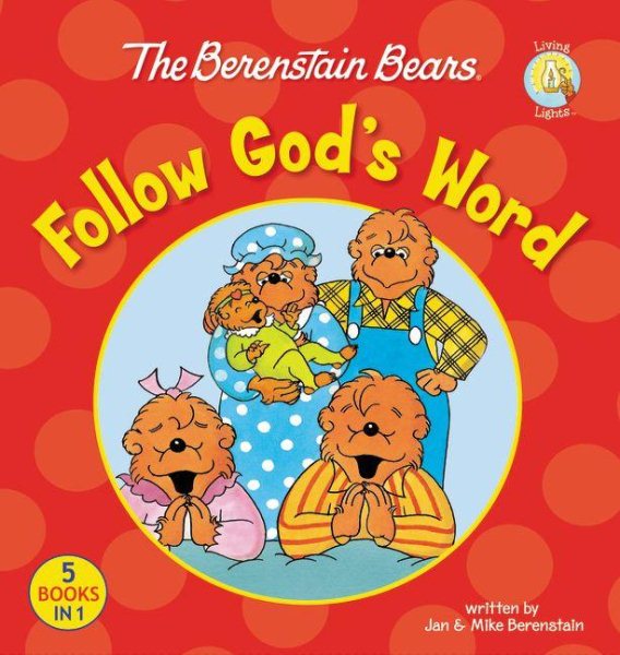 The Berenstain Bears Follow God's Word (Berenstain Bears/Living Lights: A Faith Story)