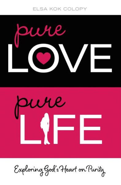 Pure Love, Pure Life: Exploring God's Heart on Purity cover