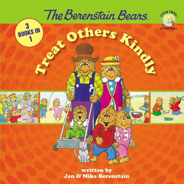 The Berenstain Bears Treat Others Kindly (Berenstain Bears/Living Lights: A Faith Story) cover