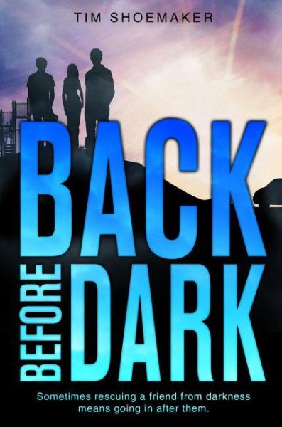 Back Before Dark: Sometimes rescuing a friend from darkness ... means going in after them (A Code of Silence Novel) cover