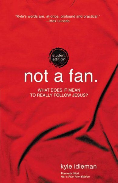 Not a Fan Student Edition: What does it mean to really follow Jesus? cover