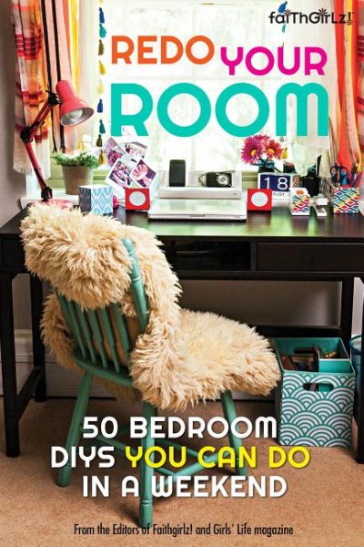 Redo Your Room: 50 Bedroom DIYs You Can Do in a Weekend (Faithgirlz) cover