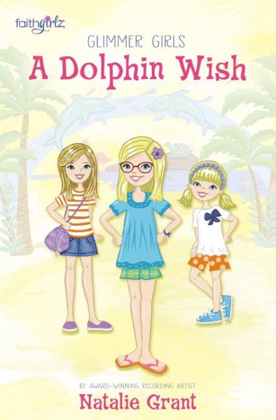 A Dolphin Wish (Faithgirlz / Glimmer Girls)