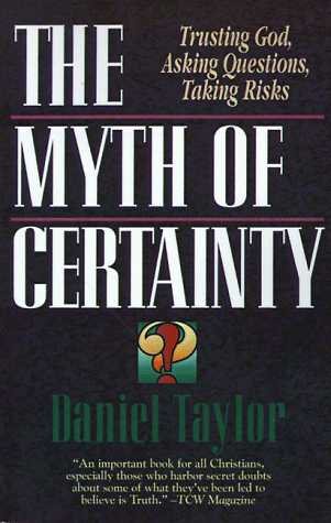 The Myth of Certainty: Trusting God, Asking Questions, Taking Risks cover