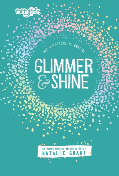 Glimmer and Shine: 365 Devotions to Inspire (Faithgirlz) cover