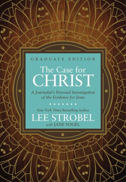 The Case for Christ Graduate Edition: A Journalist’s Personal Investigation of the Evidence for Jesus (Case for … Series for Students) cover