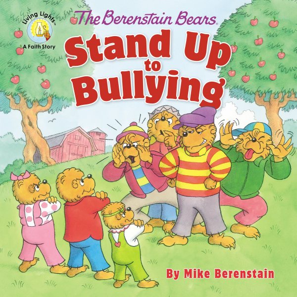 The Berenstain Bears Stand Up to Bullying (Berenstain Bears/Living Lights: A Faith Story) cover