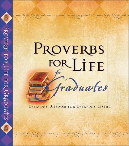 Proverbs for Life for Graduates: Everyday Wisdom for Everyday Living cover