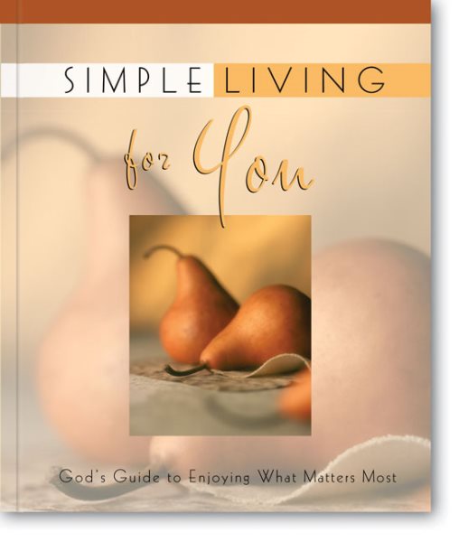 Simple Living for You: God's Guide to Enjoying What Matters Most cover