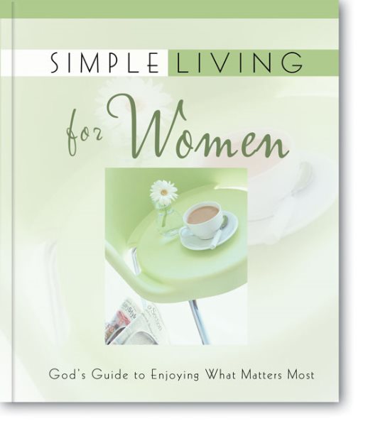 Simple Living for Women: God's Guide to Enjoying What Matters Most cover