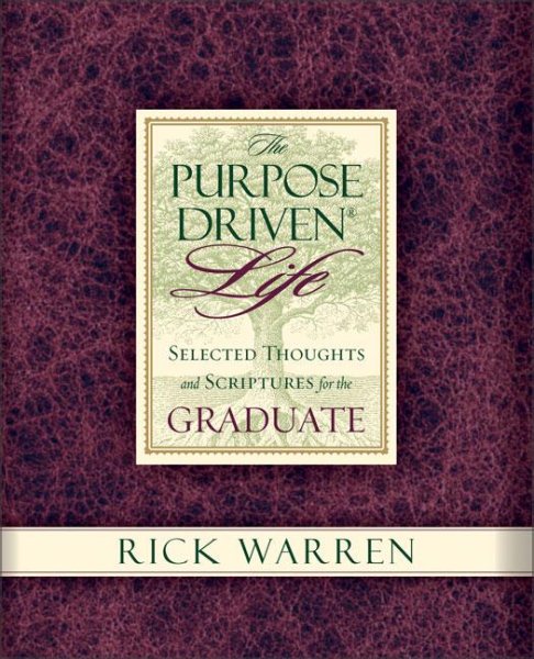 The Purpose Driven Life Selected Thoughts and Scriptures for the Graduate cover