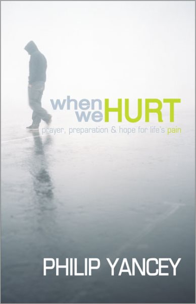 When We Hurt : Prayer, Preparation & Hope for Life's Pain (YANCEY, PHILLIP) cover
