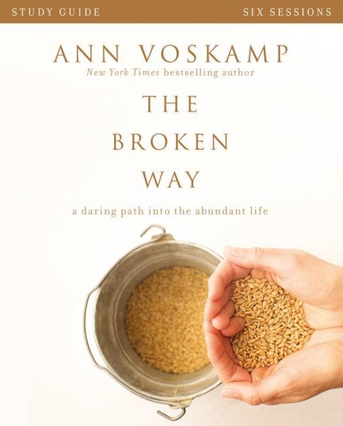 The Broken Way Study Guide: A Daring Path into the Abundant Life cover